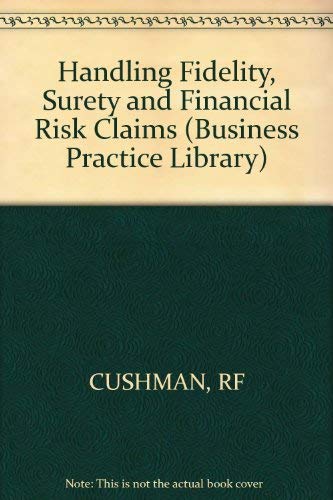 Handling Fidelity, Surety and Financial Risk Claims (Business Practice Library Series) (9780471506638) by Cushman, Robert F.; Blick, George L.