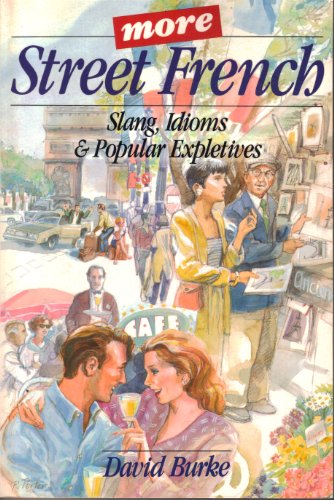 Beispielbild fr More Street French: Slang, Idioms, and Popular Expletives zum Verkauf von Wonder Book