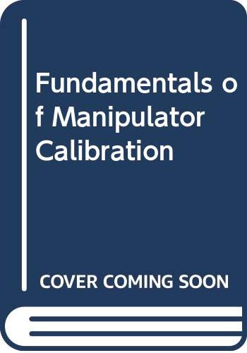 Stock image for Fundamentals of Manipulator Calibration for sale by Zubal-Books, Since 1961