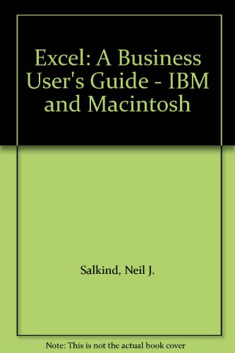 Excel: A Business User's Guide - IBM and Macintosh (9780471508786) by Salkind, Neil J.