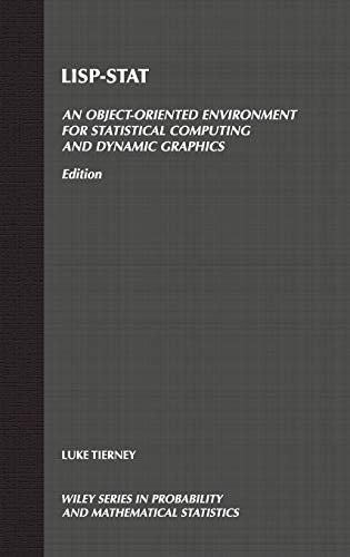 Lisp-Stat: An Object-Oriented Environment for Statistical Computing and Dynamic Graphics (Wiley Series in Probability and Statistics) (9780471509165) by Tierney, Luke