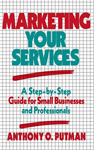 Beispielbild fr Marketing Your Services : A Step-by-Step Guide for Small Businesses and Professionals zum Verkauf von Better World Books