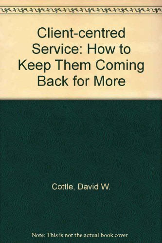 Imagen de archivo de The Client-Centered Service : How to Keep Them Coming Back for More a la venta por Better World Books: West