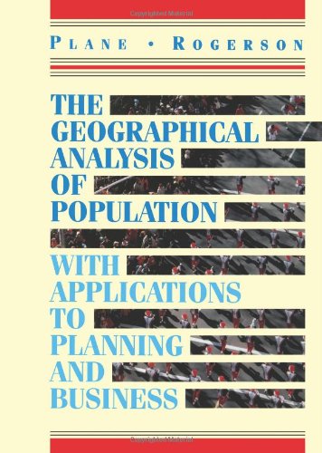 Beispielbild fr The Geographical Analysis of Population : With Applications to Planning and Business zum Verkauf von Better World Books