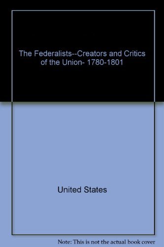 9780471511120: The Federalists--creators and critics of the Union, 1780-1801 (Problems in American history)