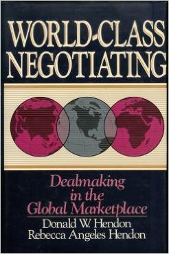 World-Class Negotiating: Dealmaking in the Global Marketplace (9780471513223) by Hendon, Donald W.; Hendon, Rebecca Angeles