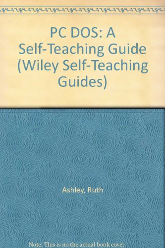 Stock image for PC DOS: A Self-Teaching Guide (Wiley Self-Teaching Guides) for sale by HPB-Red