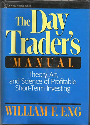 The Day Trader's Manual: Theory, Art, and Science of Profitable Short-Term Investing