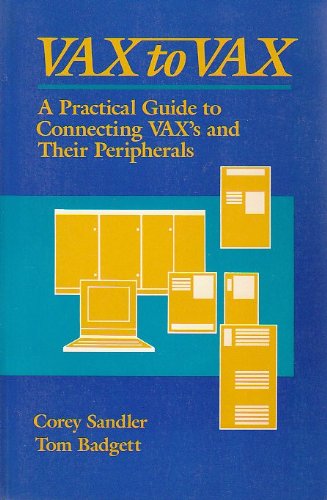 Stock image for VAX to VAX: A Practical Guide to Connecting VAXs and Their Peripherals for sale by HPB-Red