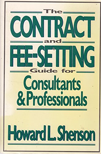 The Contract and Fee-Setting Guide for Consultants and Professionals (9780471515388) by Shenson, Howard L.