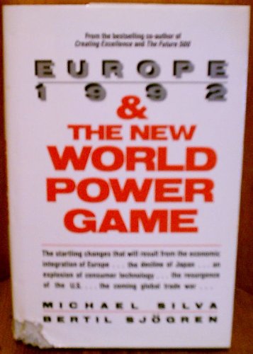 Europe 1992 and the New World Power Game (9780471515500) by Silva, Michael; SjÃ¶gren, Bertil