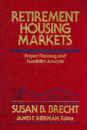 Beispielbild fr Retirement Housing Markets: Project Planning and Feasibility Analysis (Real Estate Practice Library) zum Verkauf von HPB-Red