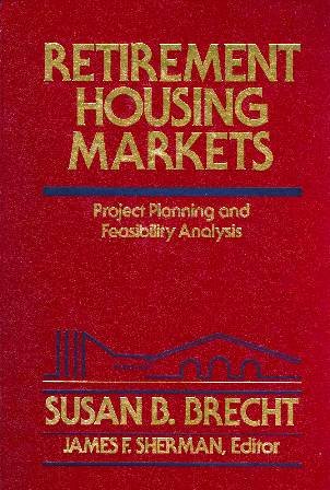 Imagen de archivo de Retirement Housing Markets: Project Planning and Feasibility Analysis (Real Estate Practice Library) a la venta por HPB-Red