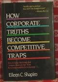Beispielbild fr How Corporate Truths Become Competitive Traps: How to Keep the Things that ``Everyone Knows are True'' from Becoming Roadblocks to Success zum Verkauf von Wonder Book