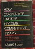 How Corporate Truths Become Competitive Traps - Eileen C. Shapiro