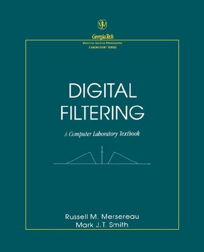 Beispielbild fr Digital Filtering: A Computer Laboratory Textbook (Georgia Tech Digital Signal Processing Laboratory Series) zum Verkauf von HALCYON BOOKS