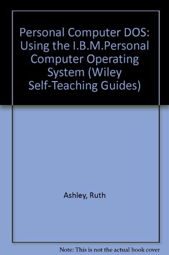 Stock image for PC DOS 4: A Self-Teaching Guide (Wiley Self-Teaching Guides) for sale by HPB-Red