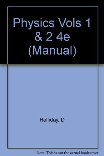 Physics Vols 1 & 2 4e (Manual) (9780471518679) by David Halliday