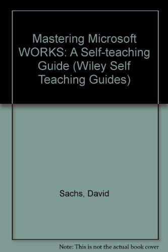 Beispielbild fr Mastering Microsoft? Works: A Self-Teaching Guide (Wiley Self Teaching Guides) zum Verkauf von Wonder Book