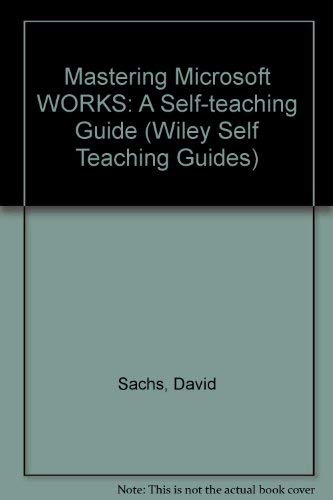 Stock image for Mastering Microsoft? Works: A Self-Teaching Guide (Wiley Self Teaching Guides) for sale by Wonder Book