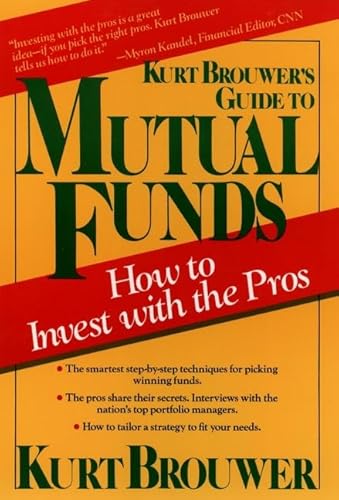 Stock image for Kurt Brouwer's Guide to Mutual Funds : How to Invest with the Pros for sale by Better World Books: West