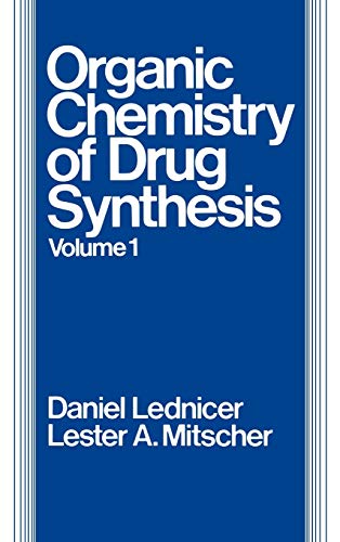 Volume 1, The Organic Chemistry of Drug Synthesis (9780471521419) by Lednicer, Daniel; Mitscher, Lester A.