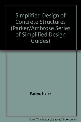 Beispielbild fr Simplified Design of Concrete Structures (Parker/Ambrose Series of Simplified Design Guides) zum Verkauf von HPB-Red