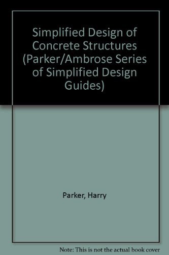 Stock image for Simplified Design of Concrete Structures (Parker/Ambrose Series of Simplified Design Guides) for sale by HPB-Red