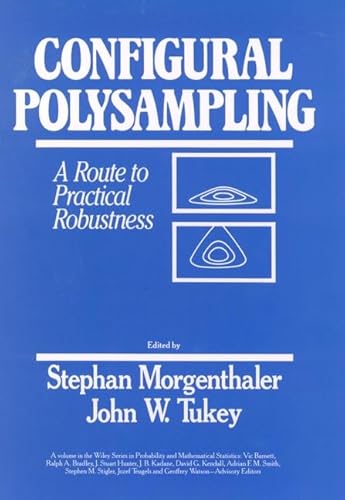 9780471523727: Configural Polysampling: A Route to Practical Robustness (Wiley Series in Probability and Statistics)