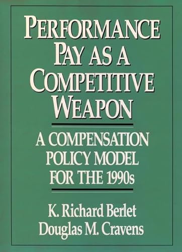 Beispielbild fr Performance Pay As a Competitive Weapon : Compensation Policy Model for the Nineteen Nineties zum Verkauf von Better World Books