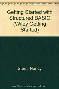 Getting Started with Structured Basic (Wiley Getting Started) (9780471524359) by Nancy B. Stern; Robert A. Stern