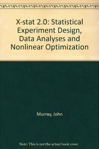 X-Stat: Statistical Experiment Design, Data Analysis and Non-Linear Optimization, Version 2.0 (9780471524441) by Murray, John