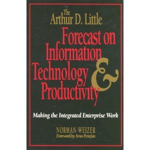 Imagen de archivo de The Arthur D. Little Forecast on Information Technology and Productivity: Making the Integrated Enterprise Work a la venta por More Than Words