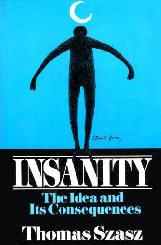 Stock image for Insanity: The Idea and Its Consequences for sale by HPB-Emerald