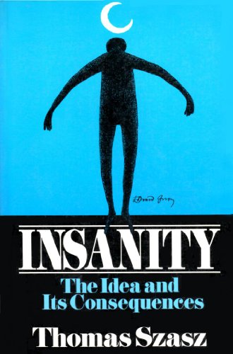 9780471525349: Insanity: The Idea and Its Consequences