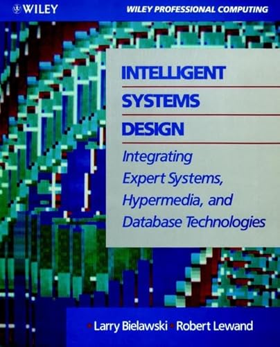 Intelligent Systems Design: Integrating Expert Systems, Hypermedia, and Database Technologies