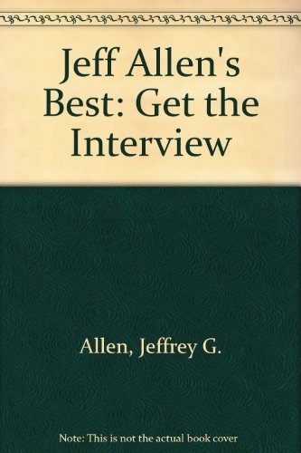 Imagen de archivo de Jeff Allen's Best! : Get the Interview a la venta por Top Notch Books