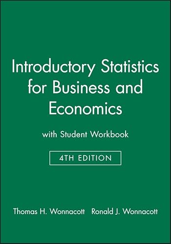 Introductory Statistics for Business and Economics with Student Workbook 4e (9780471527169) by Wonnacott, Thomas H.; Wonnacott, Ronald J.