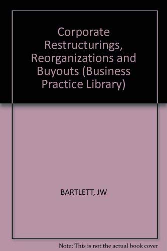 Imagen de archivo de Corporate Restructurings, Reorganizations, and Buyouts (Business Practice Library Series) a la venta por HPB-Red