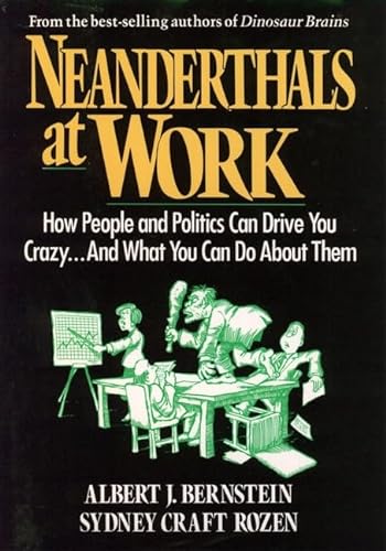 9780471527275: Neanderthals at Work: How People and Politics Can Drive You Crazy...And What You Can Do About Them