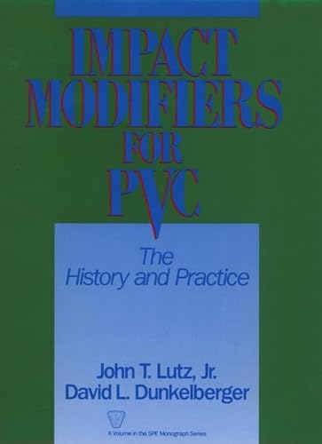 9780471527640: Impact Modifiers for PVC: The History and Practice (Society of Plastics Engineers Monographs)