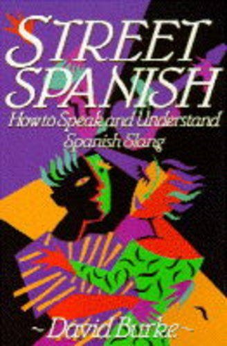 Stock image for Street Spanish: How to Speak and Understand Spanish Slang for sale by Wonder Book