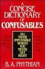 Beispielbild fr A Concise Dictionary of Confusables : All Those Impossible Words You Never Get Right zum Verkauf von Better World Books