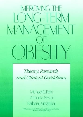 Improving the Long-Term Management of Obesity: Theory, Research, and Clinical Guidelines (9780471528999) by Perri, Michael G.; Nezu, Arthur, Ph.D.; Viegener, Barbara J.