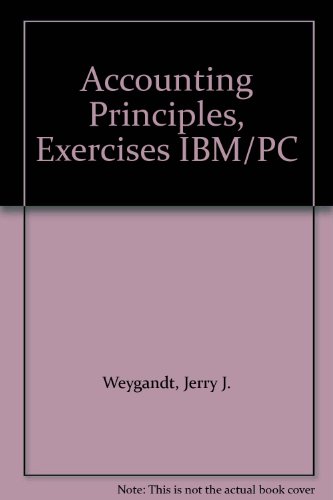 Accounting Principles, Exercises IBM/PC (9780471529088) by Weygandt, Jerry J.; Kieso, Donald E.; Kell, Walter G.