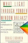 Stock image for What Light Through Yonder Window Breaks?: More Experiments in Atmospheric Physics for sale by ThriftBooks-Atlanta