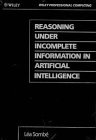 Reasoning Under Incomplete Information in Artificial Intelligence: A Comparison of Formalisms Usi...