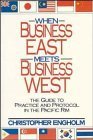 Beispielbild fr When Business East Meets Business West : The Pacific Rim Guide to Practice and Protocol zum Verkauf von Better World Books