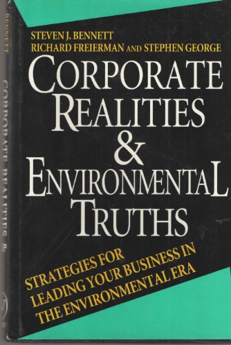 Stock image for Corporate Realities and Environmental Truths : Strategies for Leading Your Business in the Environmental ERA for sale by Better World Books