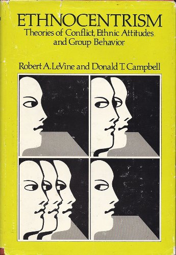 Ethnocentrism: Theories of Conflict, Ethnic Attitudes, and Group Behavior (9780471531173) by Robert A. LeVine